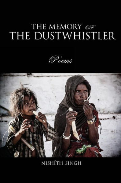 The Memory Of The Dustwhistler: Poems