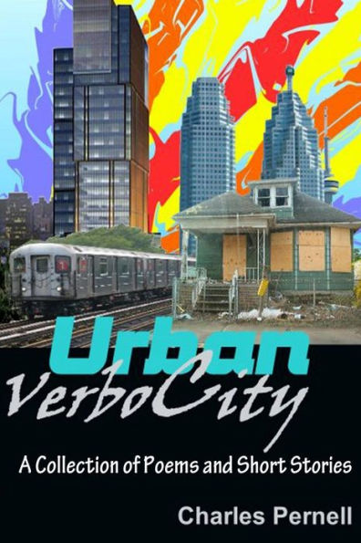 Urban Verbocity: Collection Of Poems And Story Shorts (Joy Chants)