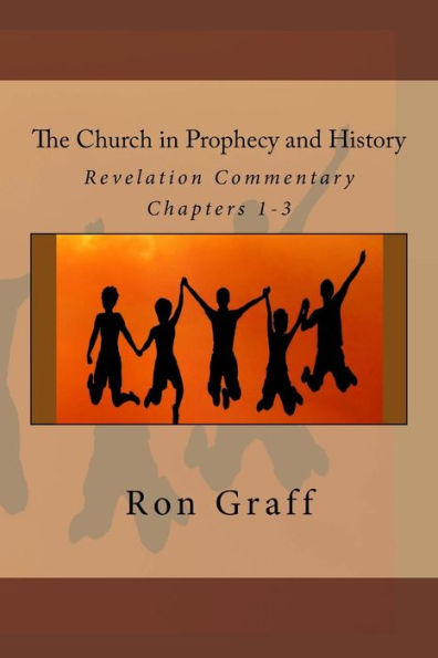 The Church In Prophecy And History: Revelation Commentary - Chapters 1-3