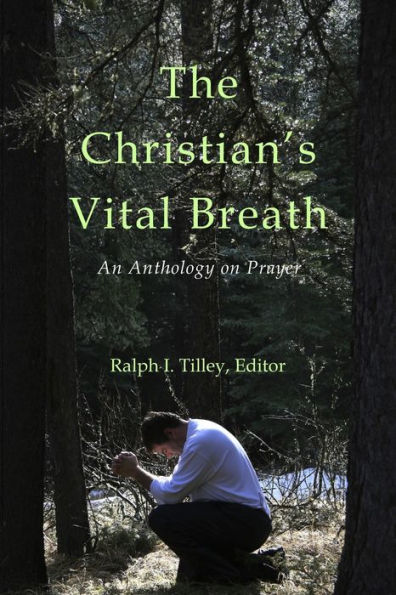 The Christian'S Vital Breath: An Anthology On Prayer