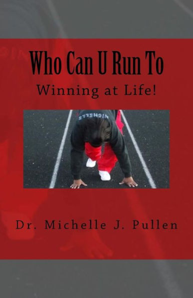 Who Can U Run To: Winning At Life