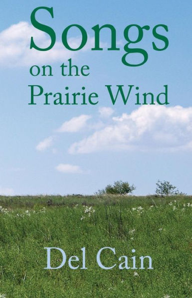 Songs On The Prairie Wind: Poems Of A Land And Its People.