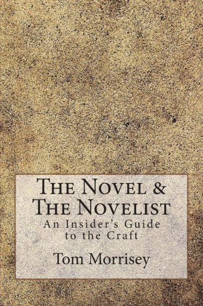 The Novel & The Novelist: An Insider'S Guide To The Craft