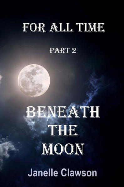 Beneath The Moon (For All Time)
