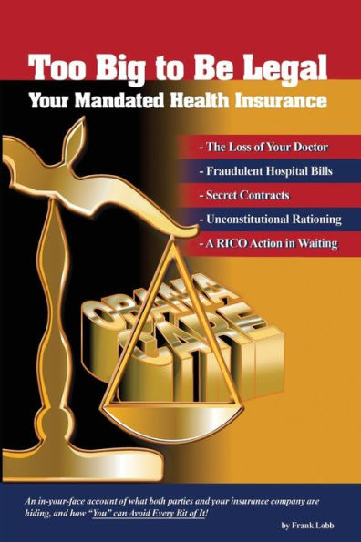 Too Big To Be Legal - Your Mandated Health Insurance