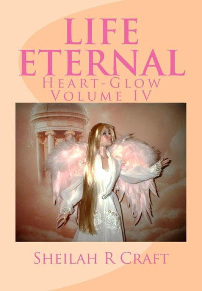 Life Eternal: Heart-Glow Volume Iv