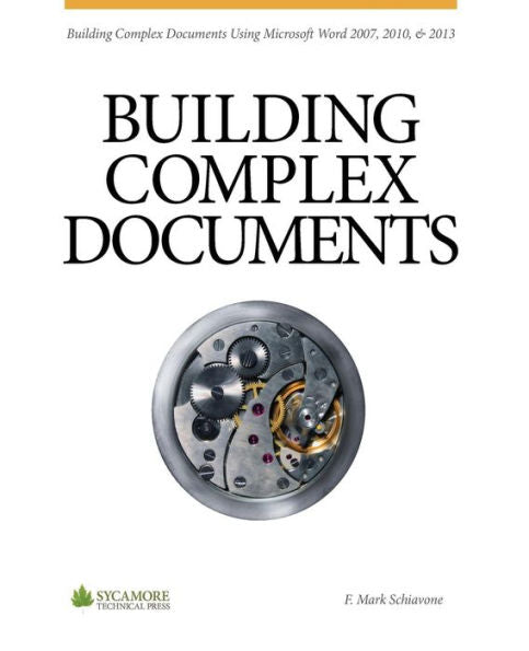 Building Complex Documents: Using Microsoft Word 2007, 2010, And 2013