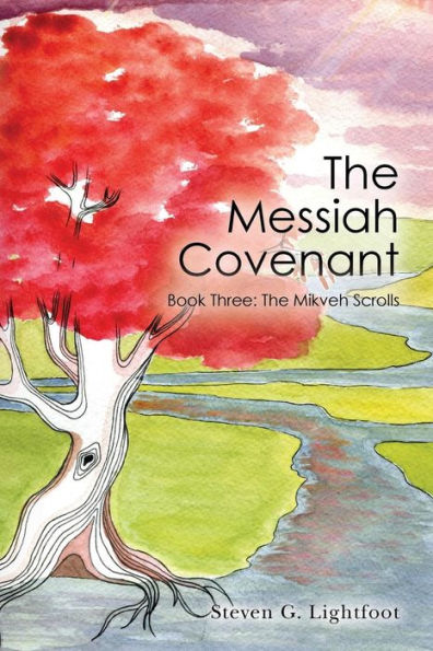 The Messiah Covenant: Book Three: The Mikveh Scrolls
