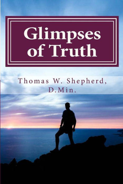 Glimpses Of Truth: Systematic Theology From A Metaphysical Christian Perspective
