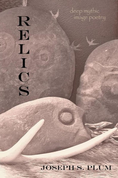 Relics: Deep Mythic Image Poetry