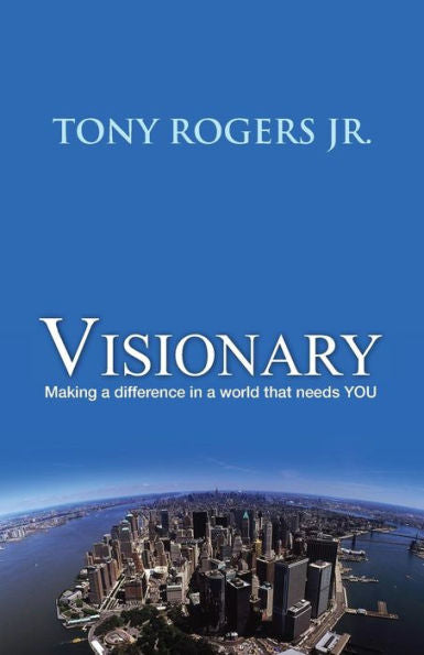 Visionary: Making A Difference In A World That Needs You (The Visionary Library)
