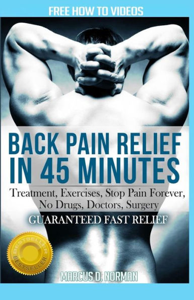Back Pain Relief In 45 Minutes:: Treatment, Exercises, Stop Pain Forever, No Drugs, Doctors, Surgery (Happy Healthy You)