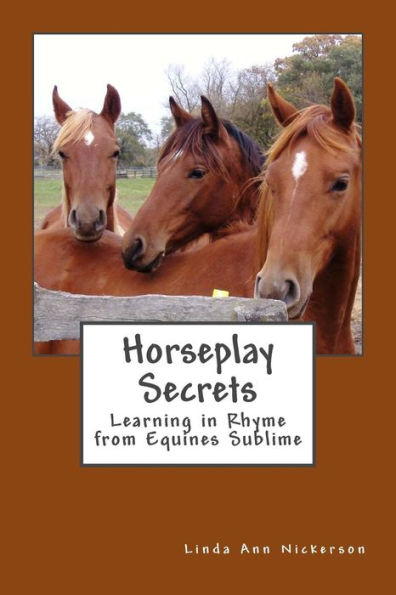Horseplay Secrets: Learning In Rhyme From Equines Sublime