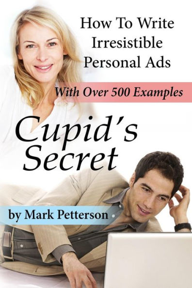 Cupid'S Secret: How To Write Irresistible Personal Ads