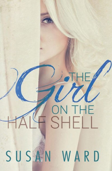 The Girl On The Half Shell (The Half Shell Series)