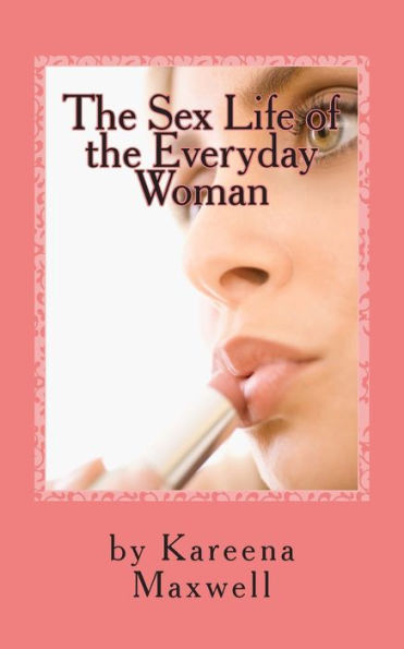 The Sex Life Of The Everyday Woman