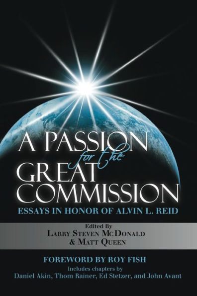 A Passion For The Great Commission: Essays In Honor Of Alvin L. Reid