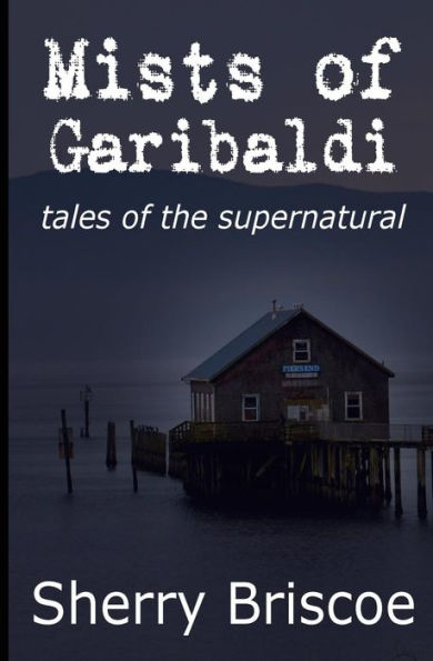 Mists Of Garibaldi: Tales Of The Supernatural