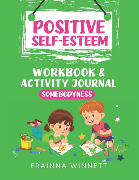 Somebodyness: A Workbook To Help Kids Improve Their Self-Confidence (Helping Kids Heal)