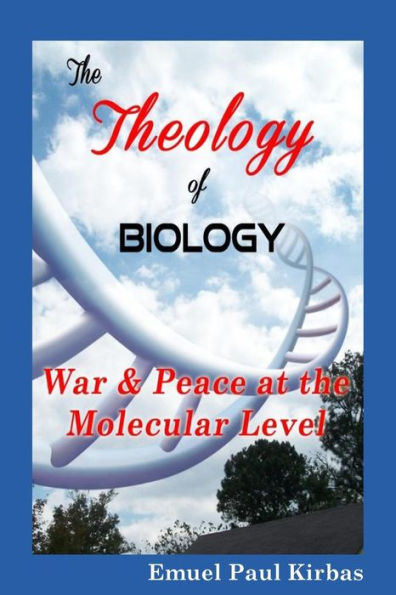 The Theology Of Biology: War & Peace At The Molecular Level