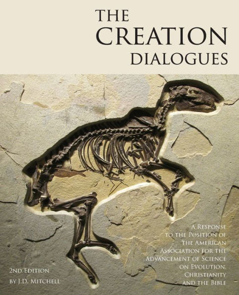 The Creation Dialogues - 2Nd Edition: A Response To The Position Of The American Association For The Advancement Of Science On Evolution, Christianity