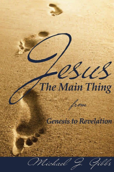 Jesus: The Main Thing From Genesis To Revelation