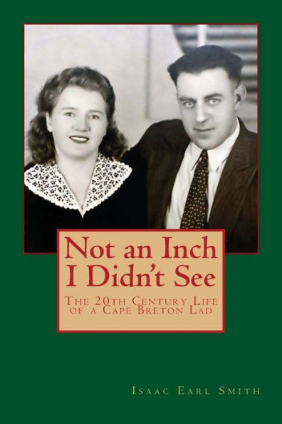 Not An Inch I Didn'T See: The 20Th Century Life Of A Cape Breton Lad