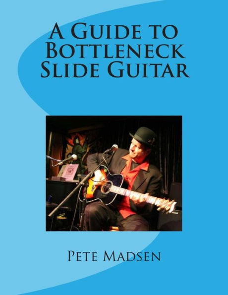 A Guide To Bottleneck Slide Guitar