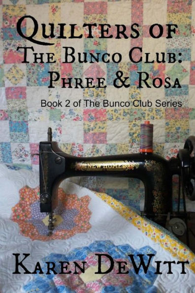 Quilters Of The Bunco Club: Phree & Rosa (The Bunco Club Series)