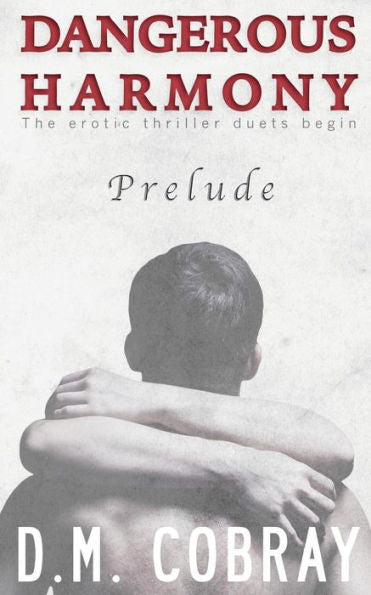 Prelude: The Erotic Thriller Duets Begin (Dangerous Harmony)