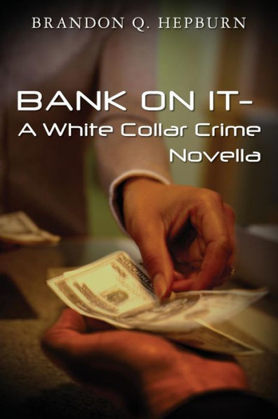 Bank On It- A White Collar Crime Novella