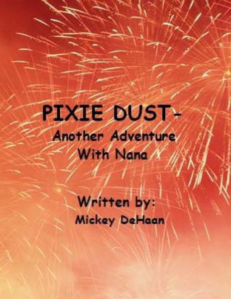 Pixie Dust...Another Adventure With Nana