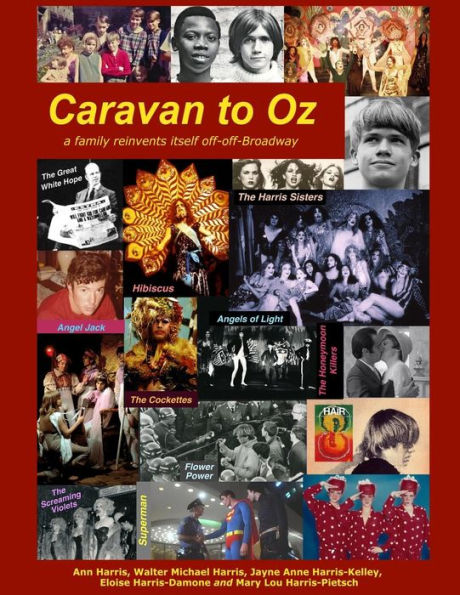 Caravan To Oz: A Family Reinvents Itself Off-Off-Broadway