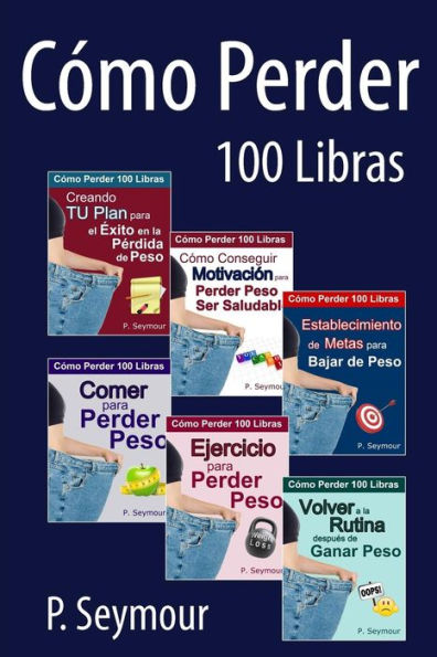 Como Perder 100 Libras - Grupo De 6 Libros (Spanish Edition)