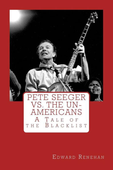 Pete Seeger Vs. The Un-Americans: A Tale Of The Blacklist