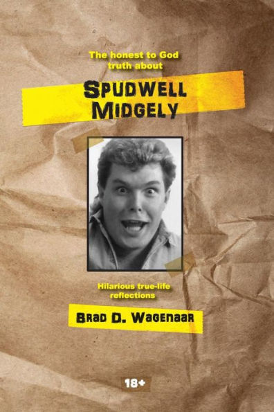 The Honest To God Truth About Spudwell Midgely: Autobiography
