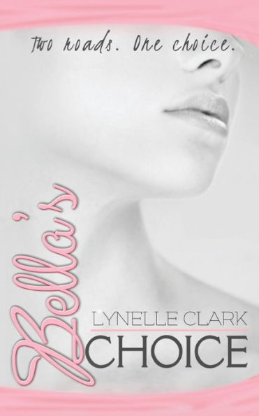 Bella'S Choice: Two Roads. One Choice