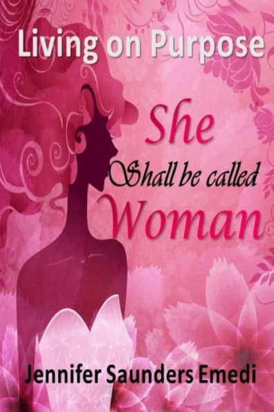 She Shall Be Called Woman: Living On Purpose