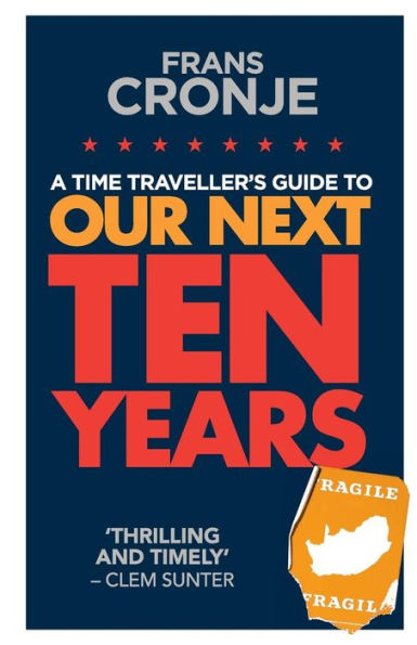 A Time Traveller'S Guide To Our Next Ten Years