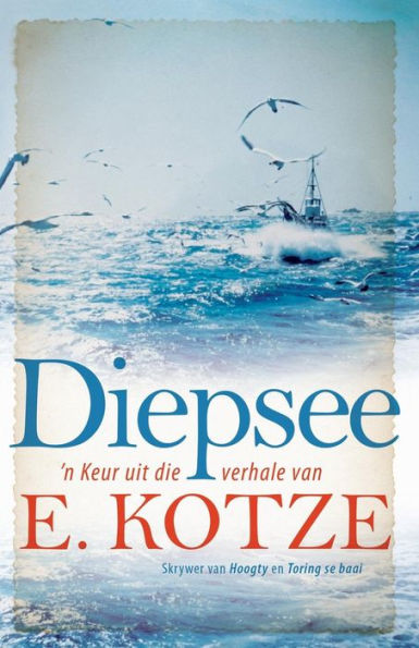 Diepsee: 'N Keur Uit Die Verhale Van E. Kotze (Afrikaans Edition)