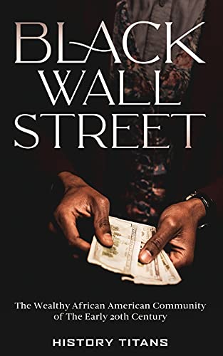 Black Wall Street: The Wealthy African American Community Of The Early 20Th Century
