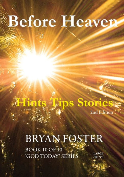Before Heaven: Hints Tips Stories (God Today')
