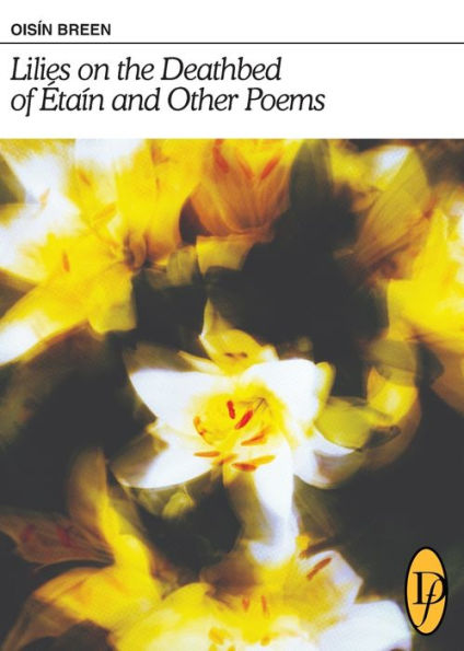 Lilies On The Deathbed Of Étaín And Other Poems