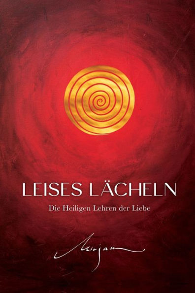 Leises Lächeln: Die Heiligen Lehren Der Liebe (German Edition)