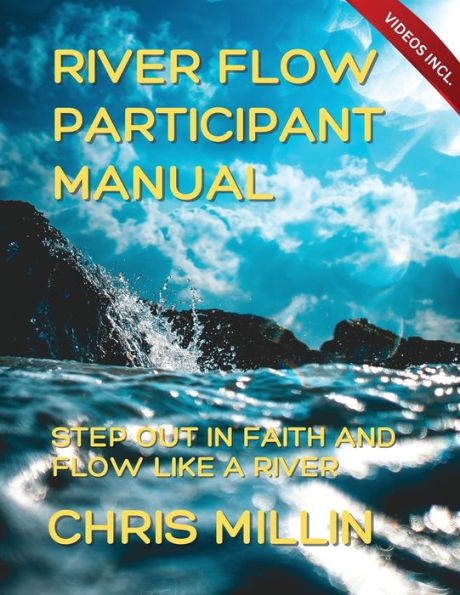 River Flow Participant Manual: Step Out In Faith And Flow Like A River (River Flow Course)