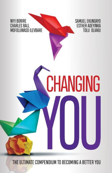 Changing You: The Ultimate Compendium To Becoming A Better You