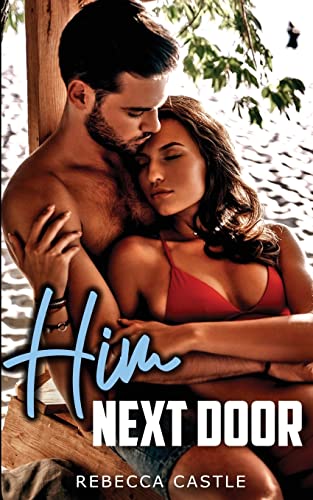 Him Next Door: An Opposites Attract Small Town Romance