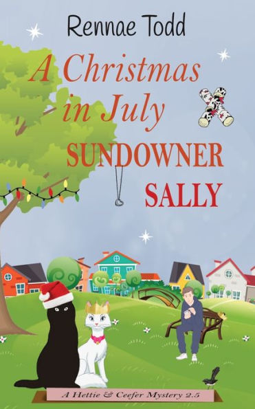 A Christmas In July Sundowner Sally: A Pawfectly Cozy Cat Mystery (Hettie & Ceefer Mystery)