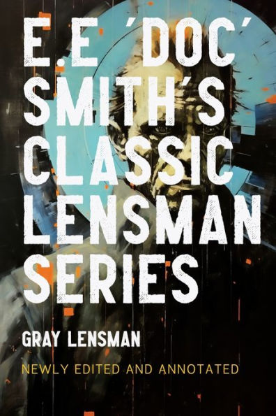 Gray Lensman: Annotated Edition 2023 (The Annotated Lensman)