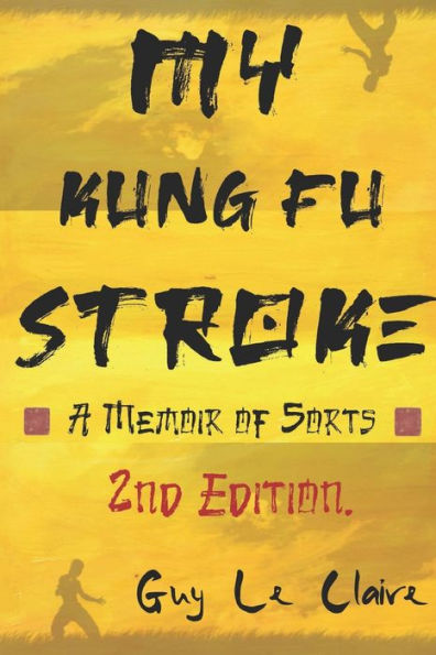 My Kung Fu Stroke: A Memoir Of Sorts